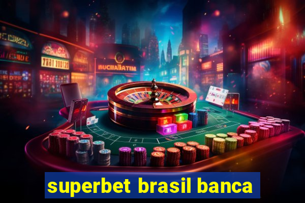 superbet brasil banca